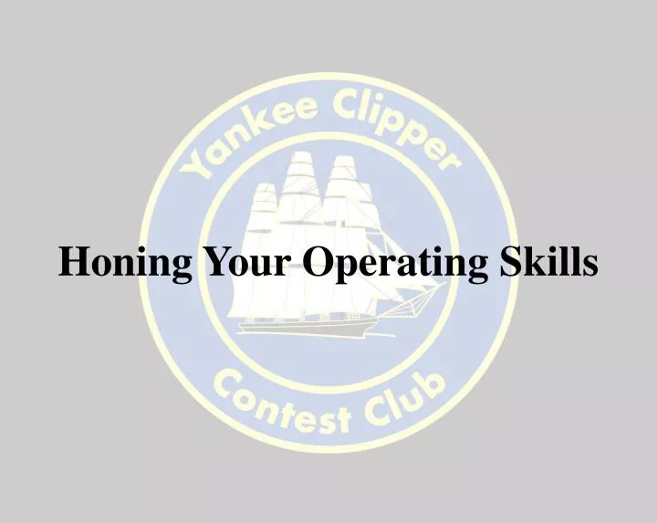 honing your operating skills