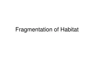 Fragmentation of Habitat