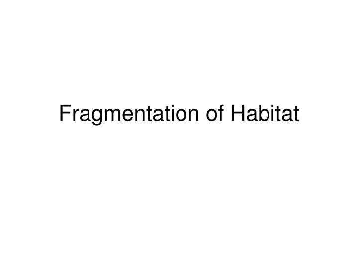 fragmentation of habitat