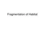 Fragmentation of Habitat - slide 1