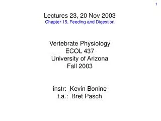Lectures 23, 20 Nov 2003 Chapter 15, Feeding and Digestion Vertebrate Physiology ECOL 437