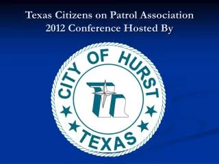 Texas Citizens on Patrol Association 2012 Conference Hosted By