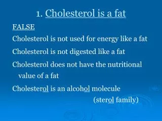 1. Cholesterol is a fat