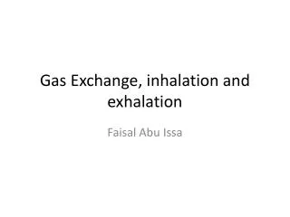 Gas Exchange , inhalation and exhalation