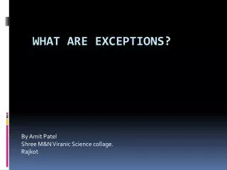 What are Exceptions?