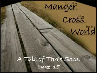 A Tale of Three Sons Luke 15