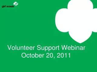 Volunteer Support Webinar October 20, 2011