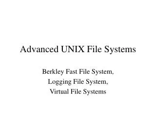 Advanced UNIX File Systems