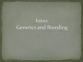 Intro: Genetics and Breeding
