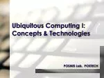 Ubiquitous Computing I: Concepts &amp; Technologies - slide 1