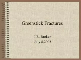 Greenstick Fractures