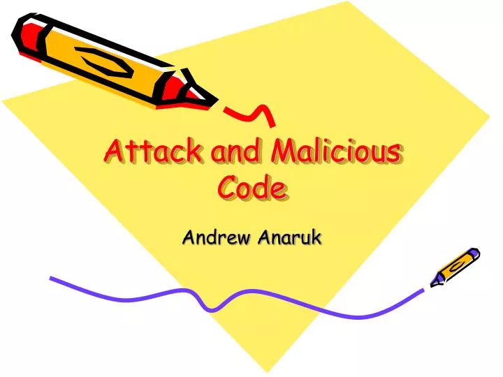attack and malicious code