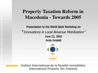 Property Taxation Reform in Macedonia - Towards 2005