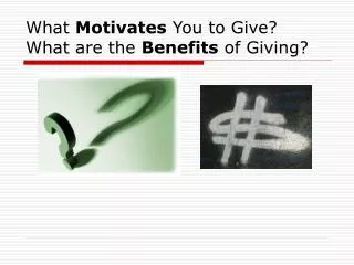 What Motivates You to Give? What are the Benefits of Giving?
