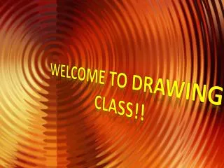 WELCOME TO DRAWING CLASS!!