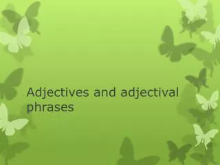 Adjectives and adjectival phrases