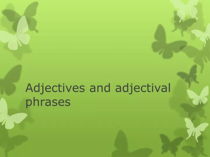 adjectives and adjectival phrases