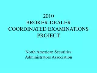 2010 BROKER-DEALER COORDINATED EXAMINATIONS PROJECT