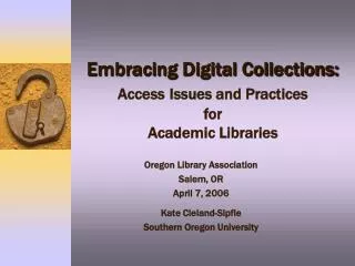 Embracing Digital Collections: Access Issues and Practices for Academic Libraries