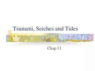 Tsunami, Seiches and Tides