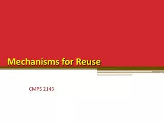 Mechanisms for Reuse