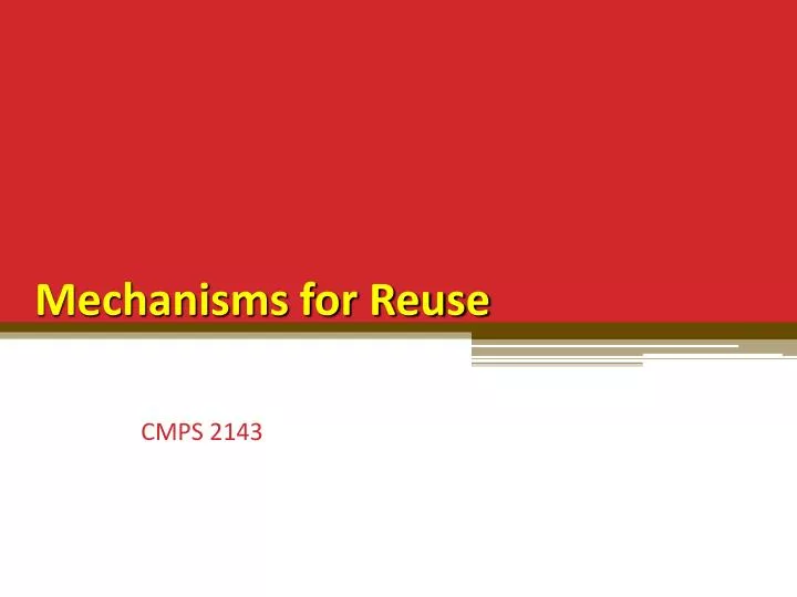 mechanisms for reuse