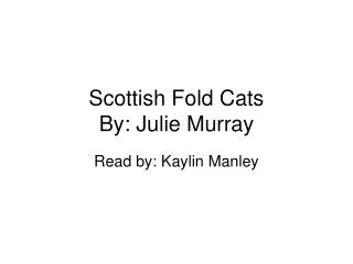 Scottish Fold Cats By: Julie Murray
