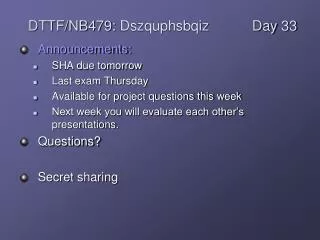 Announcements: SHA due tomorrow Last exam Thursday Available for project questions this week