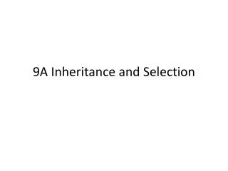 9A Inheritance and Selection