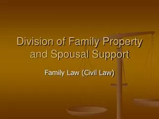 Division of Family Property and Spousal Support