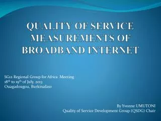 QUALITY OF SERVICE MEASUREMENTS OF BROADBAND INTERNET