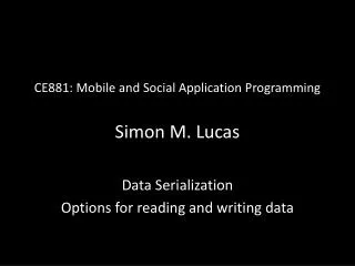 CE881: Mobile and Social Application Programming Simon M. Lucas