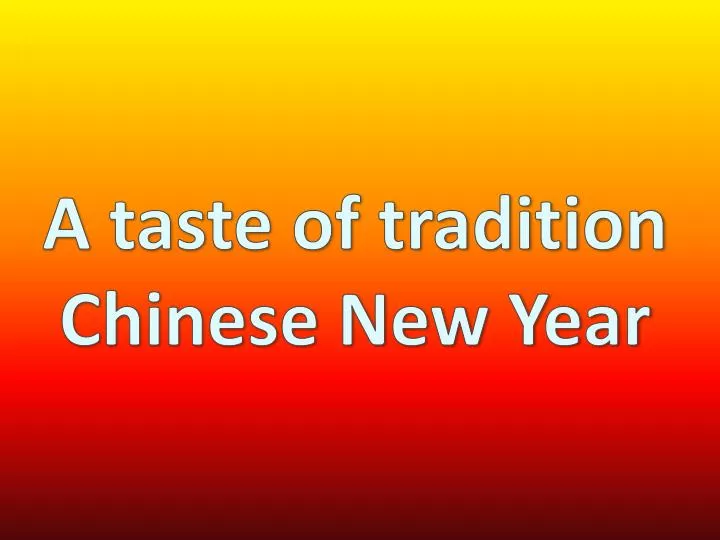 a taste of tradition chinese new year