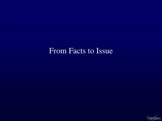 From Facts to Issue