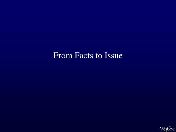 from facts to issue