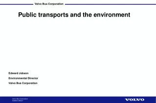 Edward Jobson Environmental Director Volvo Bus Corporation