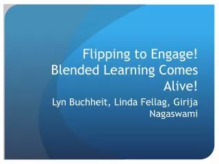Flipping to Engage! Blended Learning Comes Alive!