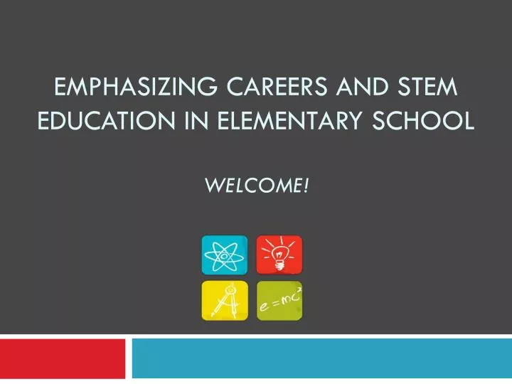 emphasizing careers and stem education in elementary school welcome