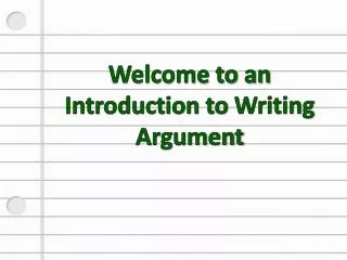 Welcome to an Introduction to Writing Argument