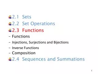 2.1 Sets 2.2 Set Operations 2.3 Functions Functions Injections, Surjections and Bijections