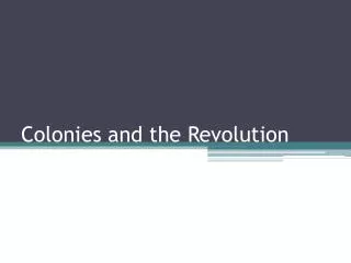 Colonies and the Revolution