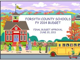 FORSYTH COUNTY SCHOOLS F Y 2014 BUDGET FINAL BUDGET APPROVAL JUNE 20, 2013