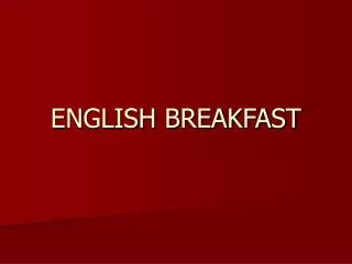 ENGLISH BREAKFAST