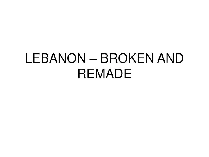 lebanon broken and remade