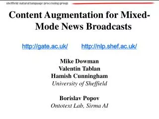 Content Augmentation for Mixed-Mode News Broadcasts gate.ac.uk/ nlp.shef.ac.uk/