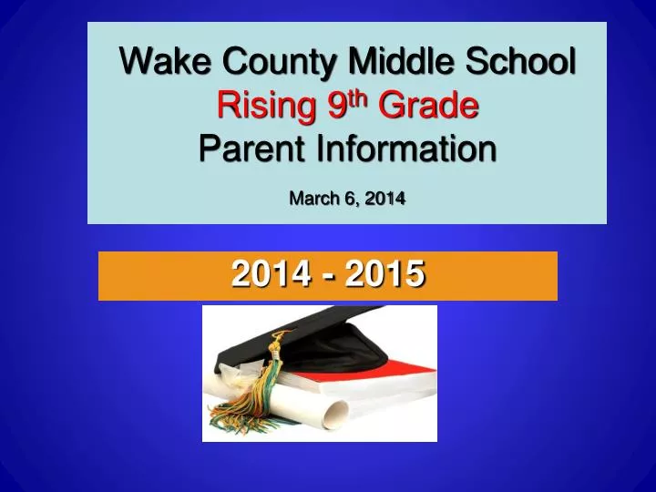 wake county middle school rising 9 th grade parent information march 6 2014