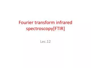Fourier transform infrared spectroscopy[FTIR]