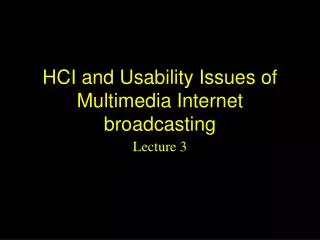 HCI and Usability Issues of Multimedia Internet broadcasting