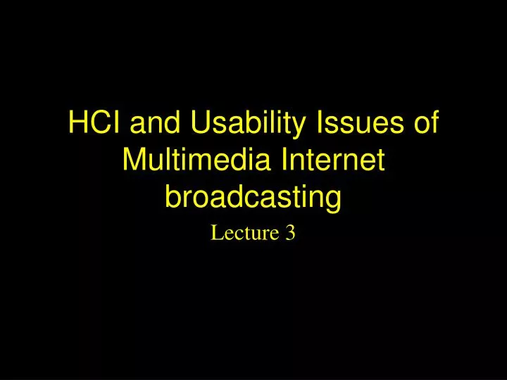 hci and usability issues of multimedia internet broadcasting