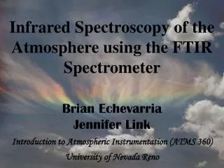 Infrared Spectroscopy of the Atmosphere using the FTIR Spectrometer